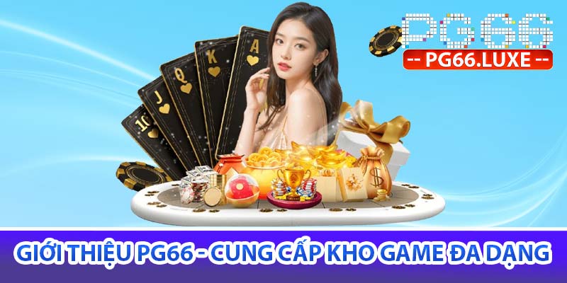 Giới thiệu PG66 - Cung cấp kho game đa dạng