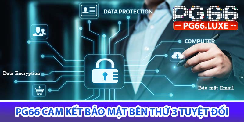 PG66 cam kết bảo mật bên thứ 3 tuyệt đối