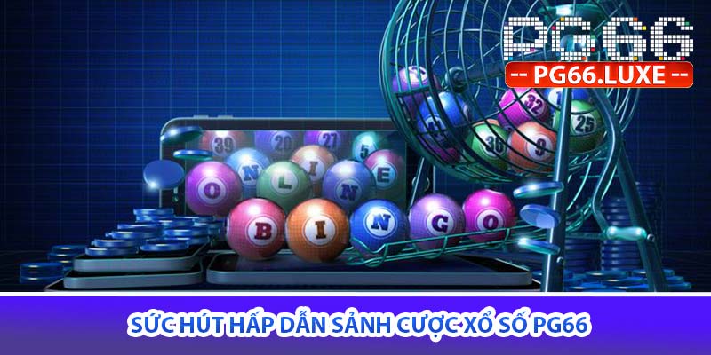 sức hút hấp dẫn sảnh cược xổ số PG66